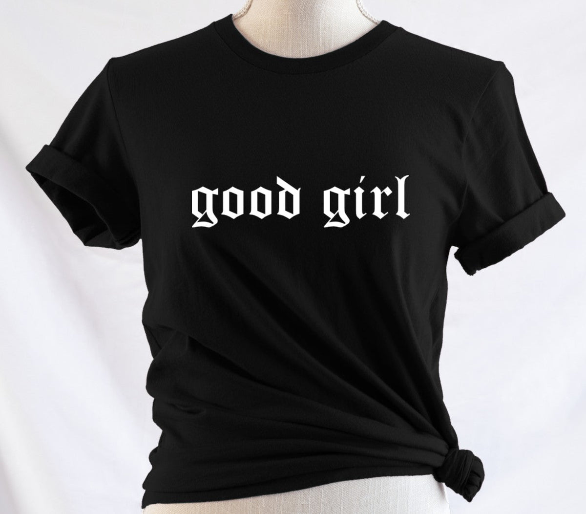 good girl - Available in T-Shirt, Pullover, Hoodie, Tank or Long Sleeve