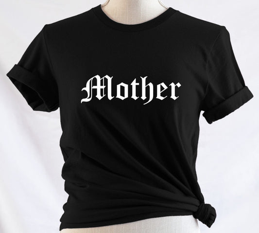 Mother - Available in T-Shirt, Pullover, Hoodie, Tank or Long Sleeve
