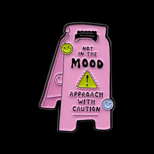 not in the mood approach with caution : pins + buttons by feral