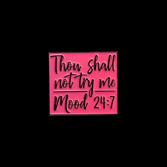 thou shall not try me, mood 24:7 : pins + buttons by feral