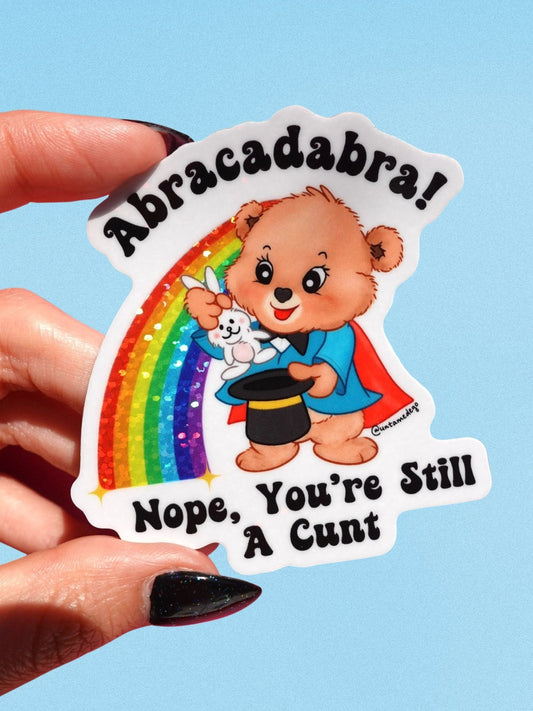 Abracadabra Nope You're Still A Cunt Lolly The Bear Sticker