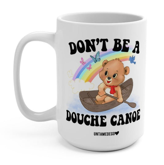 Don't Be A Douche Canoe Lolly The Bear 15oz Mug