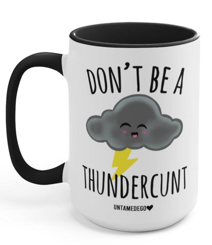 Don't Be A Thundercunt Mug