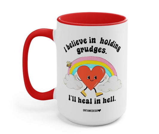 I Believe In Holding Grudges I'll Heal In Hell Mug
