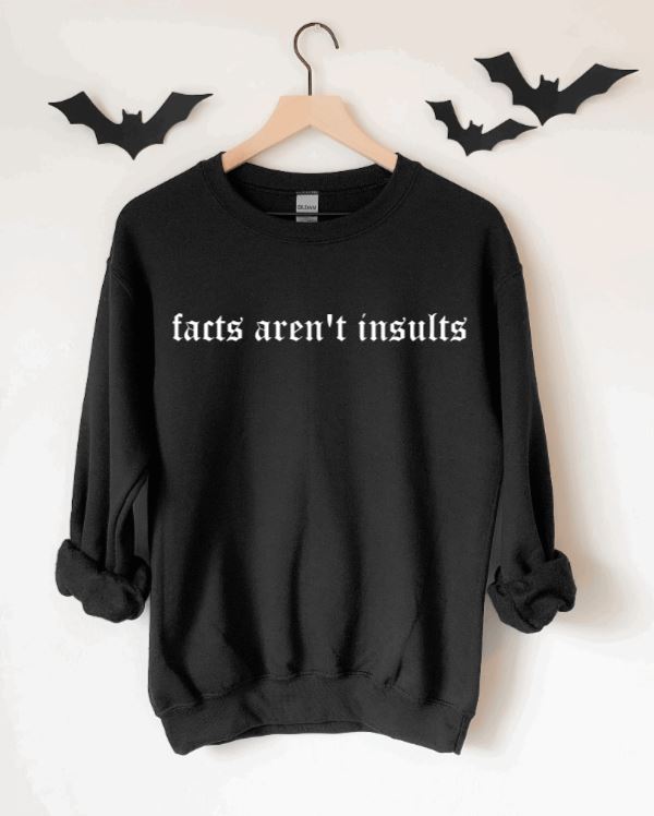Facts aren't insults Pullover