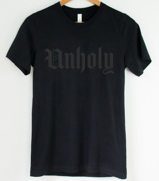 Black on Black - unholy  - Available in T-Shirt, Pullover, Hoodie, Tank or Long Sleeve